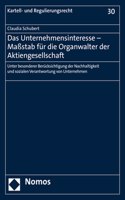 Das Unternehmensinteresse - Massstab Fur Die Organwalter Der Aktiengesellschaft: Unter Besonderer Berucksichtigung Der Nachhaltigkeit Und Sozialen Verantwortung Von Unternehmen