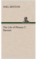 The Life of Phineas T. Barnum