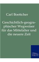 Geschichtlich-geographischer Wegweiser für das Mittelalter und die neuere Zeit