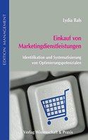 Einkauf Von Marketingdienstleistungen: Identifikation Und Systematisierung Von Optimierungspotenzialen