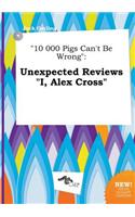 10 000 Pigs Can't Be Wrong