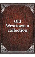 Old Westtown a Collection