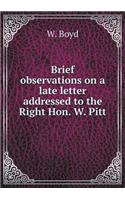 Brief observations on a late letter addressed to the Right Hon. W. Pitt: (English)
