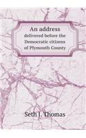 An address delivered before the Democratic citizens of Plymouth County
