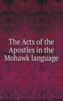 THE ACTS OF THE APOSTLES IN THE MOHAWK