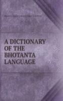 DICTIONARY OF THE BHOTANTA LANGUAGE
