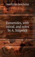 Eumenides, with introd. and notes by A. Sidgwick