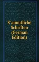 S"ammtliche Schriften (German Edition)