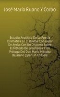 Estudio Analitico De La Poesia Dramatica En El Drama "Consuelo" De Ayala: Con Un Discurso Sobre El Metodo De Ensenanza Y Un Prologo Del Don Mario Mendez Bejarano (Spanish Edition)