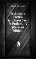 Erzbistums Patras. Scriptores Sacri Et Profani. - V (German Edition)