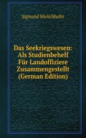 Das Seekriegswesen: Als Studienbehelf Fur Landoffiziere Zusammengestellt (German Edition)