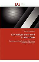 La Catalyse En France (1944-2004)