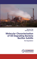 Molecular Characterization of Oil Degrading Bacteria Bacillus Subtilis