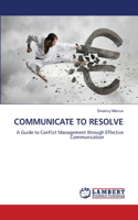 Communicate to Resolve