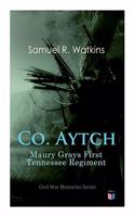 Co. Aytch: Maury Grays First Tennessee Regiment