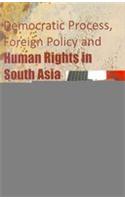 Democratic Process, Foreign Policy And Human Rights In SouthAsia