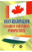 Asian Regionalism: Canadian and Indian Perspectives