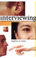 Interviewing (A Practical Guide For Students & Professionals)