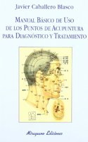 Manual Basico de uso de los Puntos de Acupuntura para Diagnostico y Tratamiento