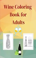 Wine Coloring Book for Adults : Perfect Gift Idea | Stress Relieving Animal Designs for Adults Relaxation | Amazing Wine Coloring Book for Adult Relaxation