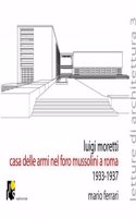 Luigi Moretti. Fencing Academy in the Mussolini's Forum, Rome 1933-1937 (Lectures of Architecture)