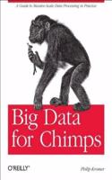 Big Data For Chimps: A Guide To Massive-Scale Data Processing In Practice