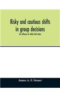 Risky and cautious shifts in group decisions