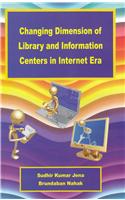 Changing Dimension of Library and Information Centres in Internet Era