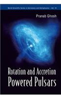 Rotation and Accretion Powered Pulsars