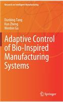 Adaptive Control of Bio-Inspired Manufacturing Systems