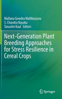 Next-Generation Plant Breeding Approaches for Stress Resilience in Cereal Crops