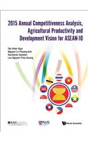 2015 Annual Competitiveness Analysis, Agricultural Productivity and Development Vision for Asean-10