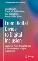 From Digital Divide to Digital Inclusion: Challenges, Perspectives and Trends in the Development of Digital Competences