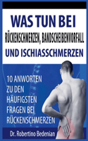 Was Tun Bei Rückenschmerzen, Bandscheibenvorfall Und Ischiasschmerzen: 10 Antworten Zu Den Häufigsten Fragen Bei Rückenschmerzen