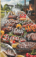 Feuer und Flamme die besten Grillrezepte 2024 Gas&Holzkohle