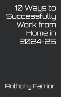 10 Ways to Successfully Work from Home in 2024-25