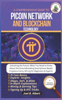 Comprehensive Guide to Pi Coin Network and Blockchain Technology: Unlocking the Future: What You Need to Know About the Groundbreaking Smartphone-Based Cryptocurrency Mining for Beginners & Expert