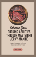 Enhance Your Cooking Abilities through Mastering Jerky-Making