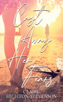 Cast away her fears