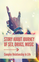 Story About Journey Of Sex, Drugs, Music