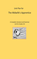 Unit Plan for The Midwife's Apprentice: A Complete Literature and Grammar Unit