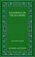 Footprints on the Sea-Shore - Large Print Edition