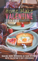 Home Make Valentine Cookbook: Making More Memories In Your Kitchen With Valentine's Day Cookbook
