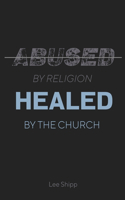 Abused by Religion, Healed by the Church