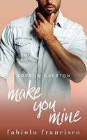 Make You Mine: A hate to lovers small town romance(4 Love in Everton)