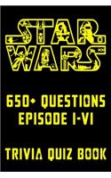 Star Wars - 650+ Questions Episode I-VI - Trivia Quiz Book: All Questions & Answers Of Star Wars Episode 1-6 for Fans