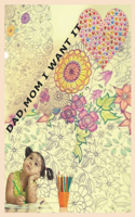 Dad Mom I Want It: Over 70 Fun, Easy, and Relaxing Mandalas, For Calming Children Down, Birthday Gift Idea, Children's Coloring Book with Mandalas for Boys, Girls, and