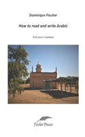 How to Read and Write Arabic: For adult learners