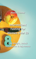 Intermittent Fasting For Women Over 50