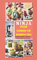 Ninja Creami Cookbook for Beginners 2024: Whipping up Delight: A Beginner's Guide to Ninja Creami Creations